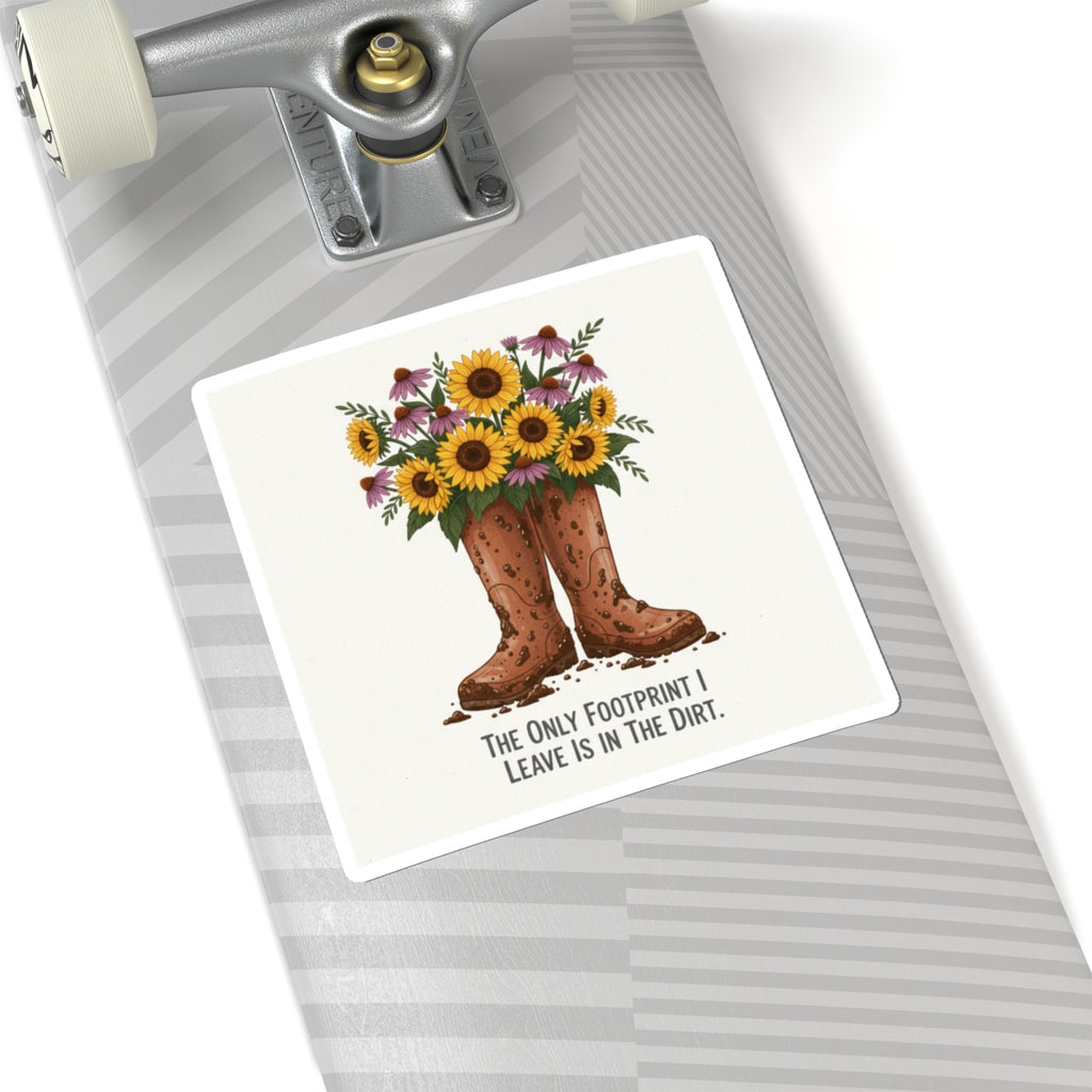 Cowboy Boots with Sunflowers Sticker — "The Only Footprint I Leave Is In The Dirt" Kiss-Cut Sticker