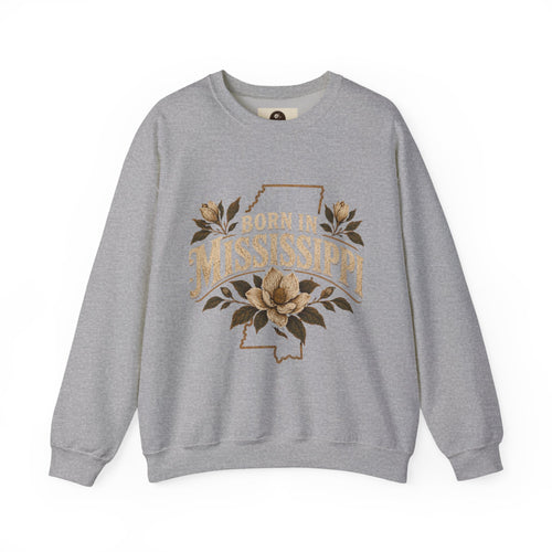 Born in Mississippi Crewneck Sweatshirt — Magnolia State Pride Pullover