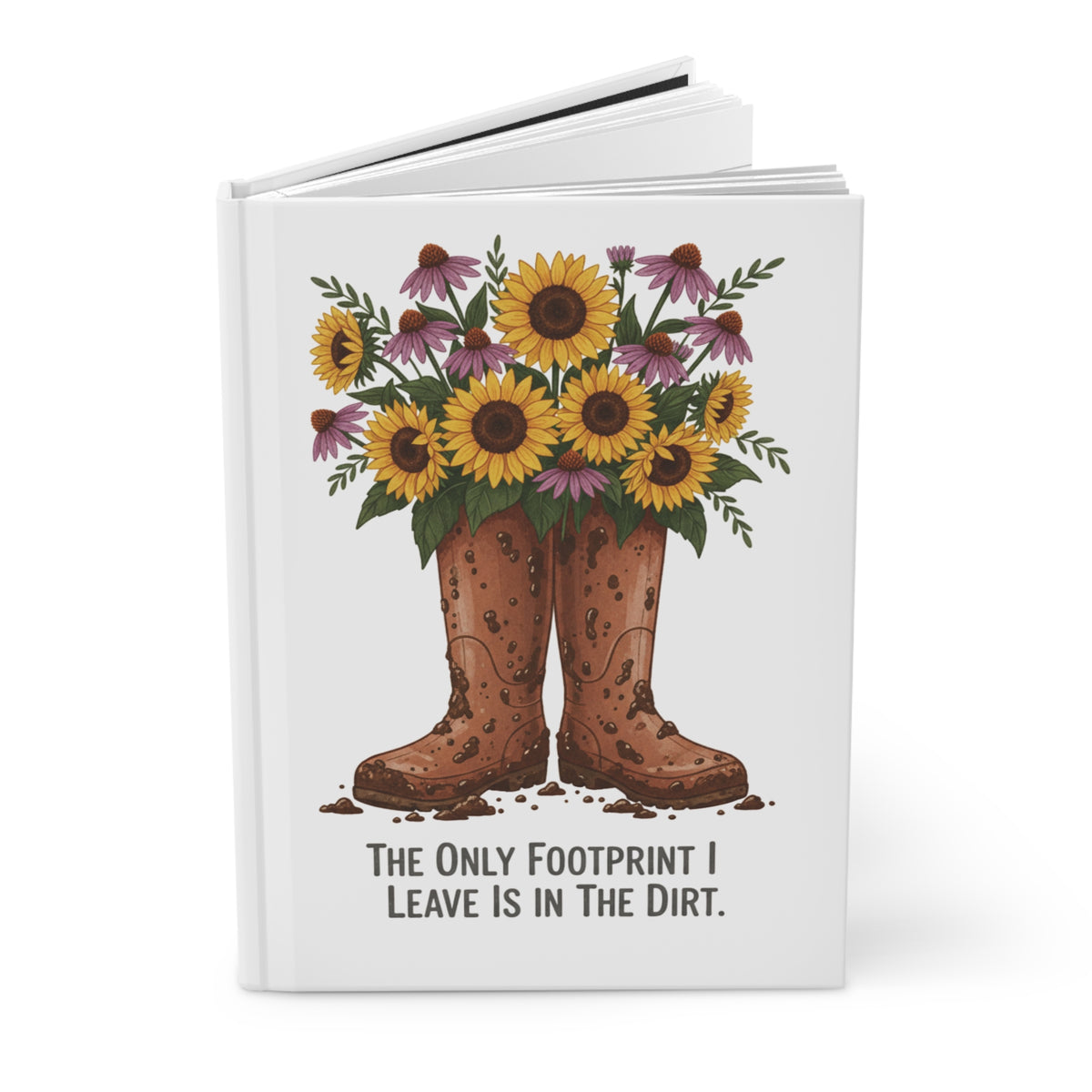 Muddy Boots Journal — "The Only Footprint I Leave Is In The Dirt" Hardcover Lined Notebook