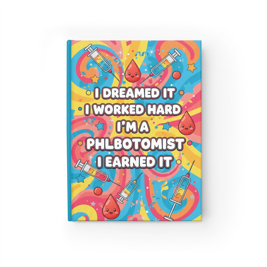 Phlebotomist Journal — I Dreamed It, I Worked Hard | Colorful Ruled Notebook