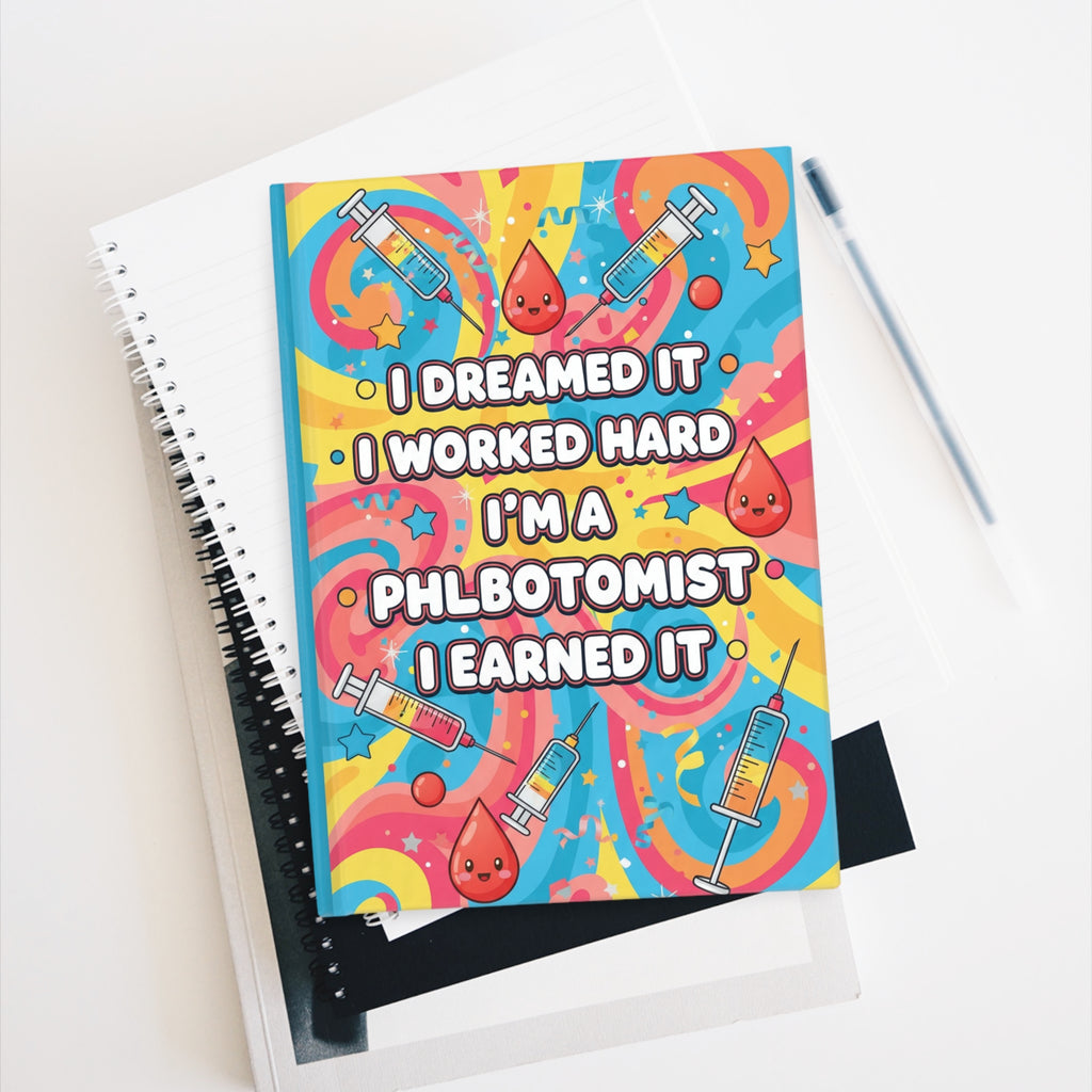 Phlebotomist Journal — I Dreamed It, I Worked Hard | Colorful Ruled Notebook