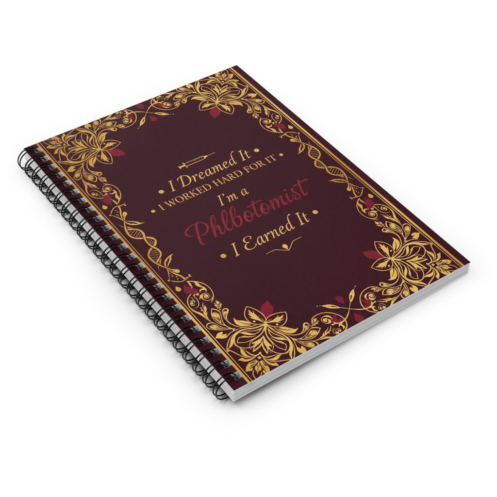 Phlebotomist Achievement Spiral Notebook — "I Dreamed It, I Worked Hard For It, I Earned It"